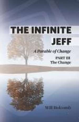 The Infinite Jeff - A Parable of Change: Part 3: The Change de Will Holcomb