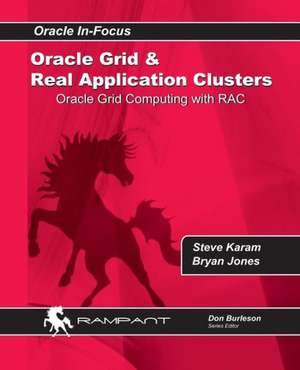 Oracle Grid and Real Application Clusters: Oracle Grid Computing with Rac de Steve Karam