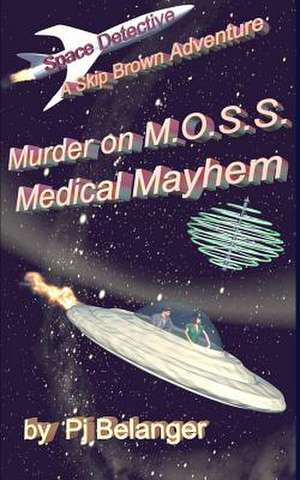 Murder on Moss - Medical Mayhem de Pj Belanger