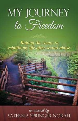 My Journey to Freedom de Saterria Springer Norah