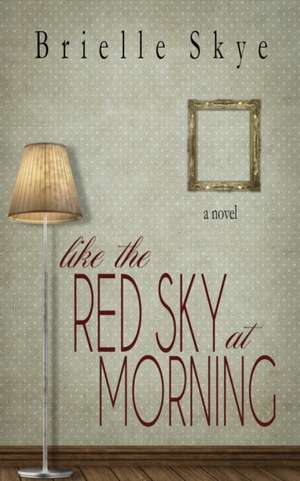 Like the Red Sky at Morning de Brielle Skye