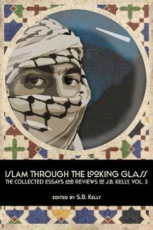 Islam Through the Looking Glass de J. B. Kelly