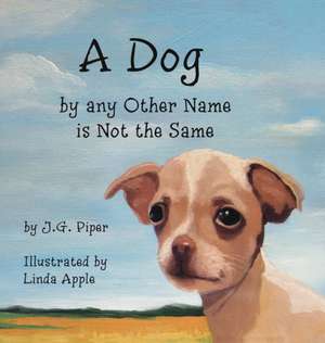 A Dog by any Other Name is Not the Same de Jg Piper