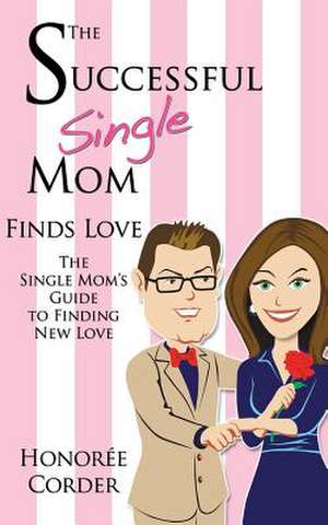 The Successful Single Mom Finds Love de Honoree Corder