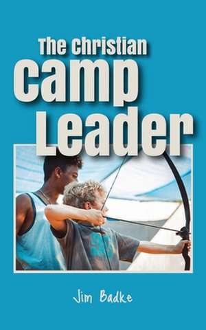 The Christian Camp Leader de Jim Badke