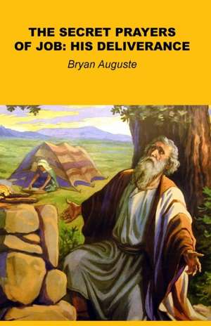 SECRET PRAYERS OF JOB de Bryan Auguste