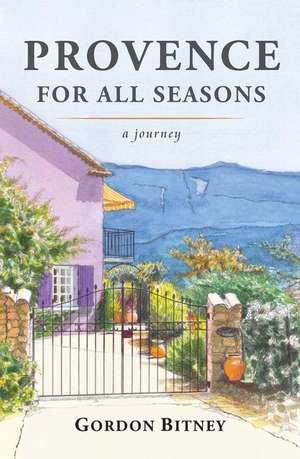 Provence for All Seasons de Gordon Bitney