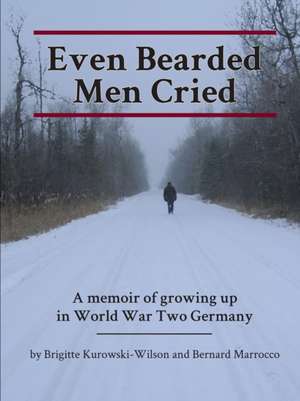 Even Bearded Men Cried de Brigitte Kurowski-Wilson