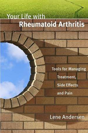 Your Life with Rheumatoid Arthritis de Lene Andersen