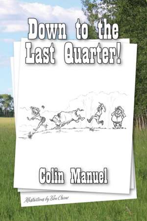 Down to the Last Quarter de Colin Manuel