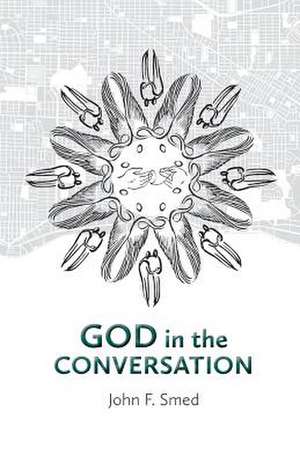 God in the Conversation de John F. Smed