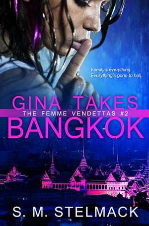 Gina Takes Bangkok de S. M. Stelmack