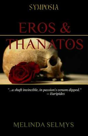 Eros & Thanatos de Melinda Selmys