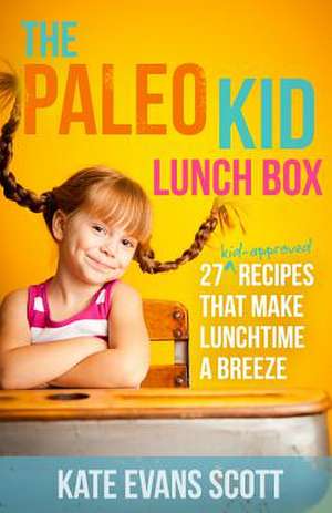 The Paleo Kid Lunch Box de Kate Evans Scott