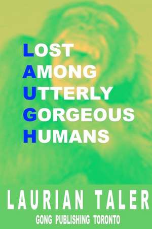 Lost Among Utterly Gorgeous Humans de Laurian Taler