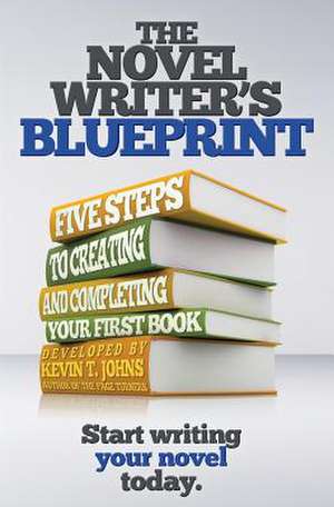 The Novel Writer's Blueprint de Kevin T. Johns