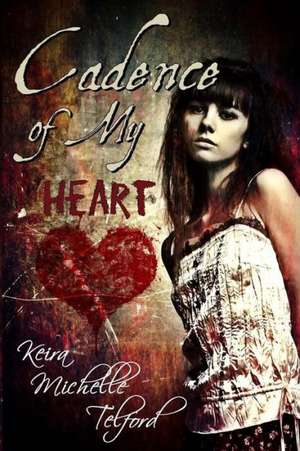 Cadence of My Heart de Keira Michelle Telford