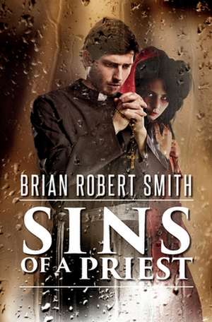 Sins of a Priest de Brian Robert Smith