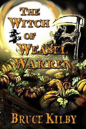 The Witch of Weasel Warren de Bruce Kilby