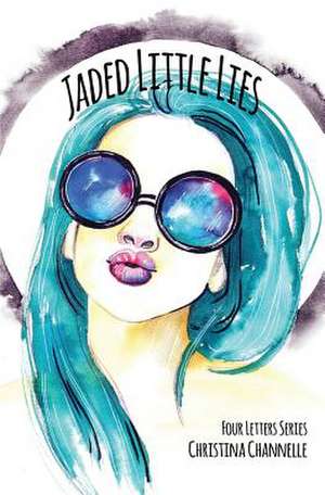 Jaded Little Lies de Christina Channelle