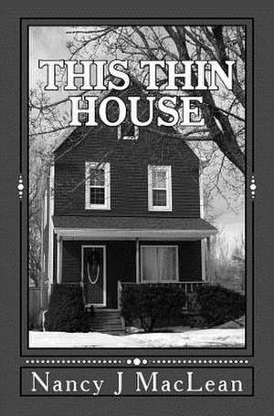 This Thin House de MS Nancy J. MacLean