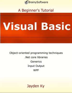 Visual Basic: A Beginner's Tutorial de Jayden Ky