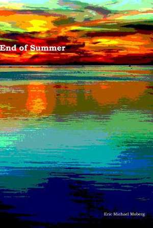 End of Summer de Eric Michael Moberg