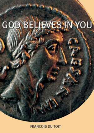 God Believes in You de Francois Du Toit