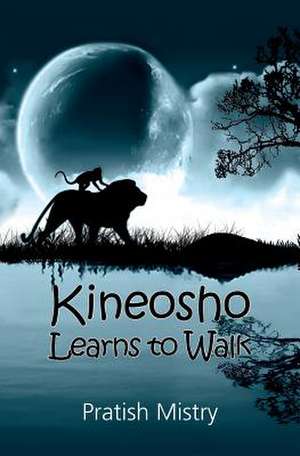 Kineosho Learns to Walk de Pratish Mistry