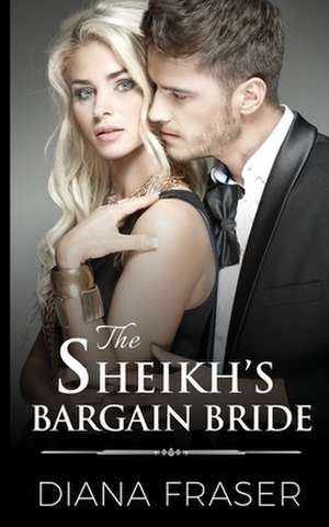 The Sheikh's Bargain Bride: Best of the West de Diana Fraser