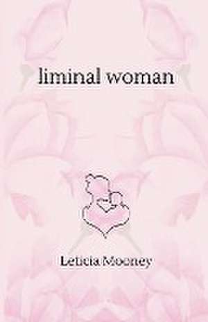 Liminal Woman de Leticia Mooney