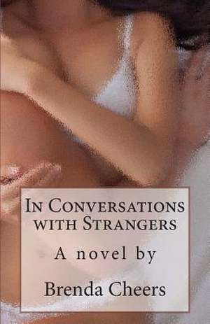 In Conversations with Strangers de Brenda Cheers