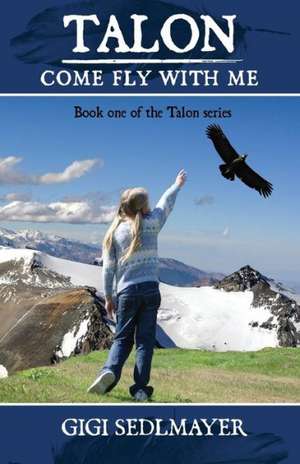 Talon, Come Fly with Me de Gigi Sedlmayer