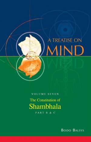 The Constitution of Shambhala (Vol. 7B of a Treatise on Mind) de Bodo Balsys