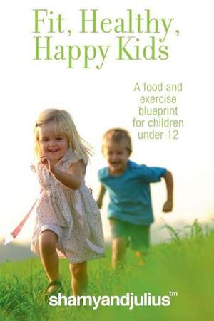 Fit, Healthy, Happy Kids de Julius Kieser