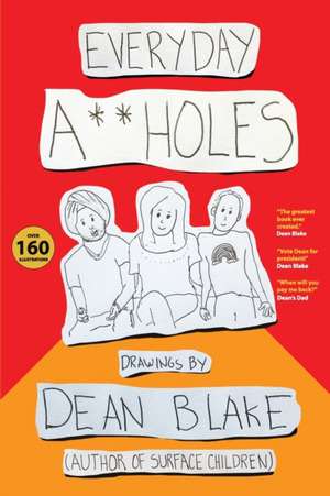 Everyday A**holes: Drawings By Dean Blake de Blake Dean