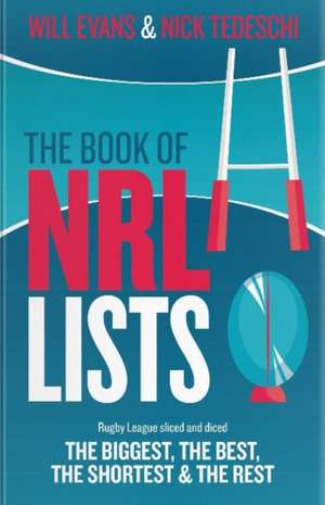 The Book of NRL Lists: Rugby League Sliced and Diced. The Biggest, the Best, the Shortest & the Rest de Nick Tedeschi