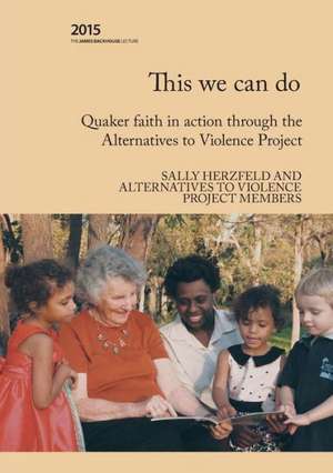 This We Can Do: Quaker Faith in Action Through the Alternatives to Violence Project de Sally Herzfeld