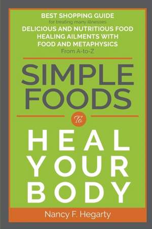 Simple Foods To Heal Your Body de Nancy F F. Hegarty