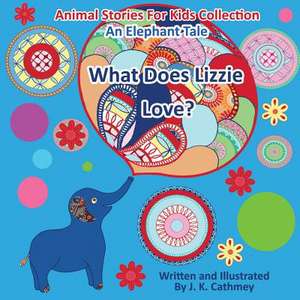 What Does Lizzie Love? de J. K. Cathmey