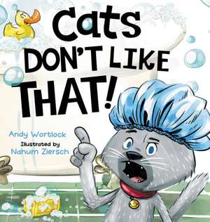 Cats Don't Like That! de Andy Wortlock