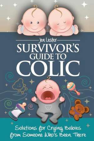 Survivor's Guide to Colic de Jen Lester