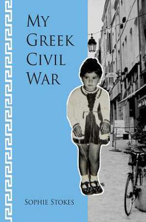 My Greek Civil War de Mrs Sophie Stokes