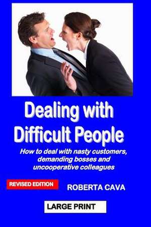 Dealing with Difficult People de Roberta Cava