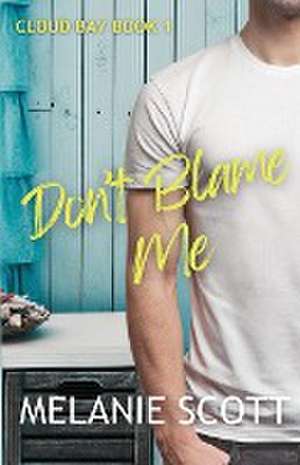 Don't Blame Me de Melanie Scott