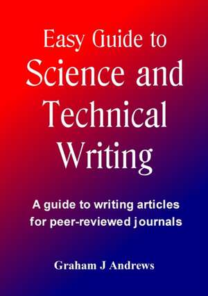 Easy Guide to Science and Technical Writing de Graham Andrews