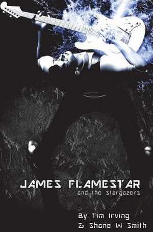 James Flamestar and the Stargazers de Shane W. Smith