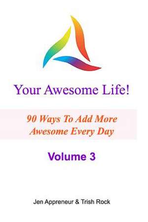 Your Awesome Life! Volume 3 de Jen Appreneur