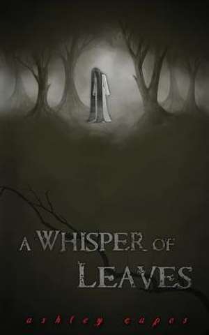 A Whisper of Leaves de Ashley Capes