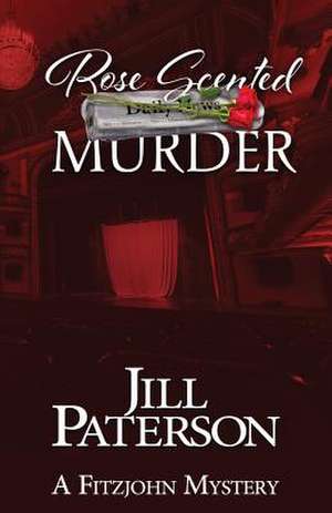 Rose Scented Murder de Jill Paterson